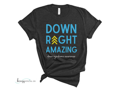 Down Right Amazing | Down Syndrome Awareness 3.21 | Special Education Teacher Tee