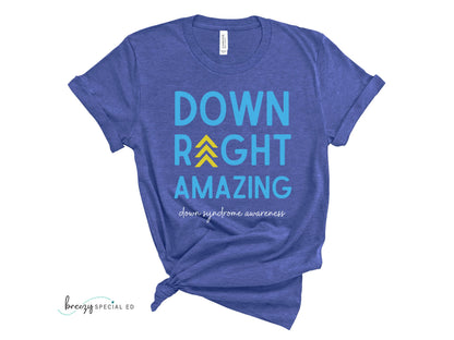 Down Right Amazing | Down Syndrome Awareness 3.21 | Special Education Teacher Tee